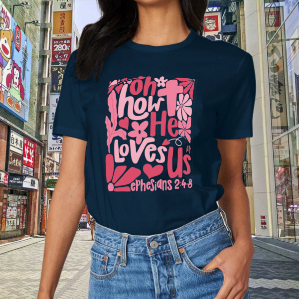 Oh How He Loves Us Christian Valentine Unisex T-Shirt