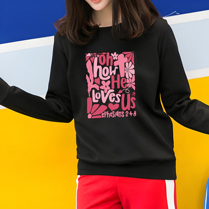 Oh How He Loves Us Christian Valentine Unisex Sweatshirt