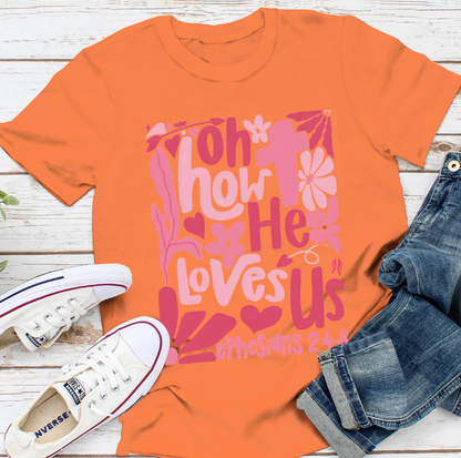 Oh How He Loves Us Christian Valentine Unisex T-Shirt