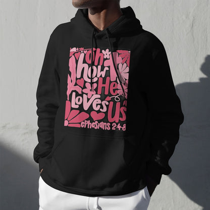 Oh How Jesus He Loves Us Christian Valentine Unisex Hoodie