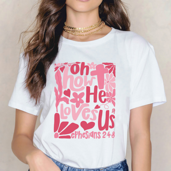 Oh How He Loves Us Christian Valentine Unisex T-Shirt