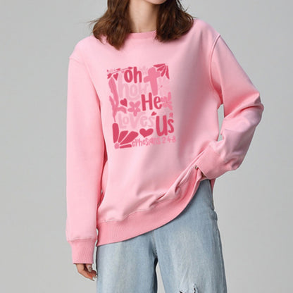 Oh How He Loves Us Christian Valentine Unisex Sweatshirt